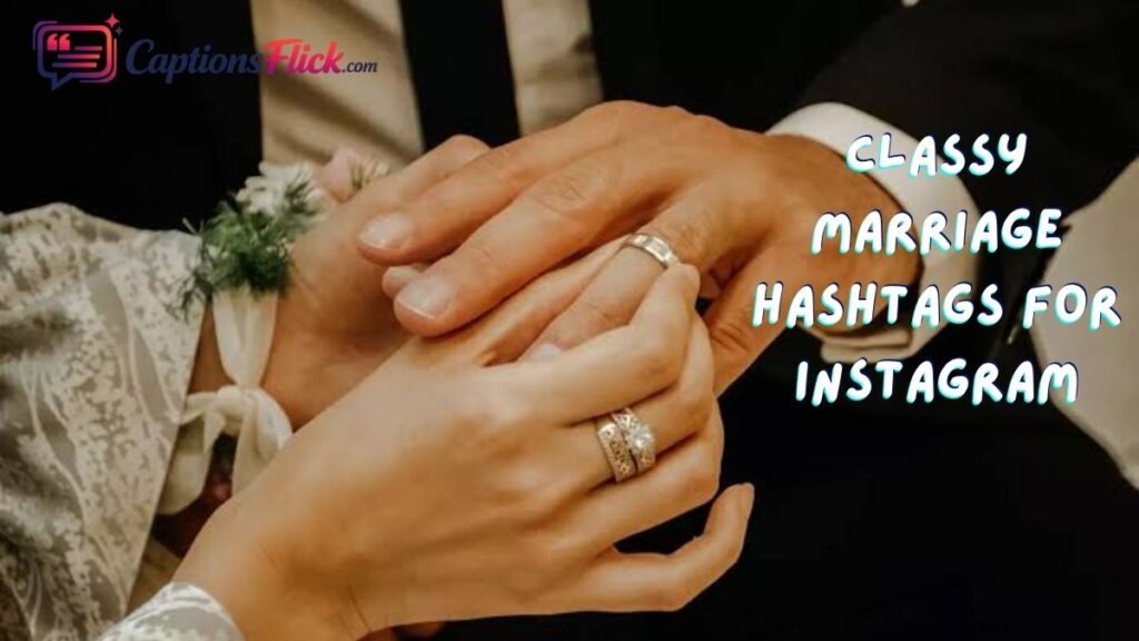 Classy Marriage Hashtags for Instagram