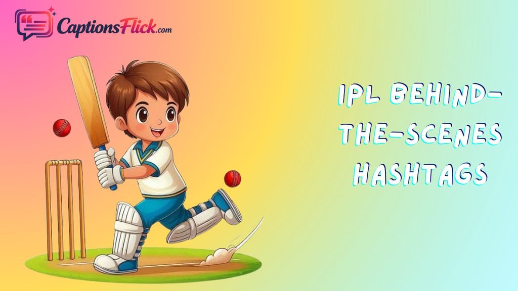 IPL Behind-the-Scenes Hashtags