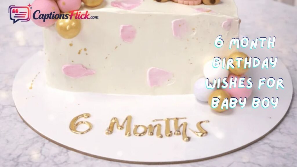 6 Month Birthday Wishes for Baby Boy