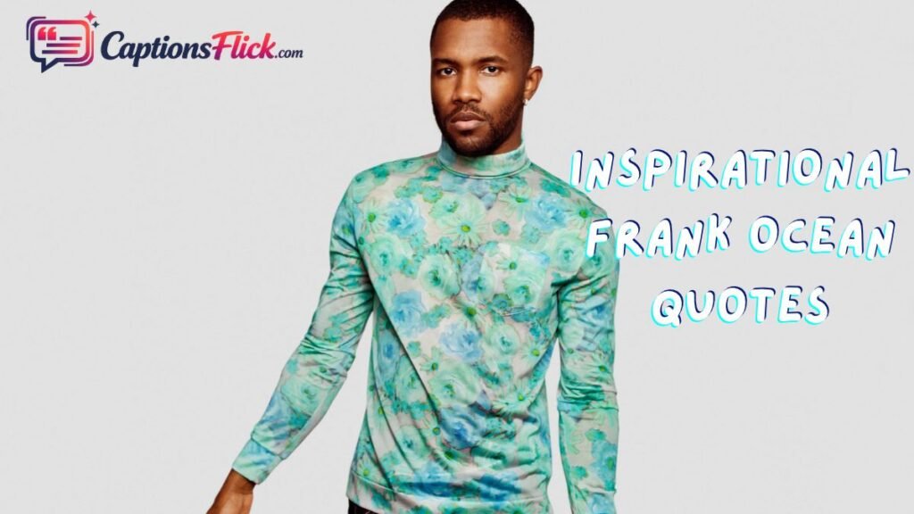 Inspirational Frank Ocean Quotes